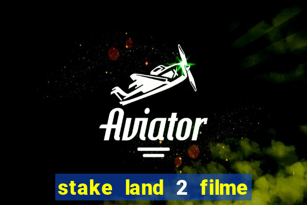 stake land 2 filme completo dublado